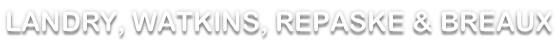 LANDRY, WATKINS, REPASKE & BREAUX